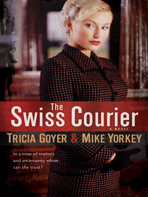 Title details for The Swiss Courier by Tricia Goyer - Available
